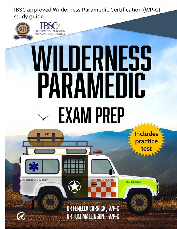 Wilderness Paramedic Exam Prep: IBSC approved Wilderness Paramedic Certification (WP-C) study guide - Image 1