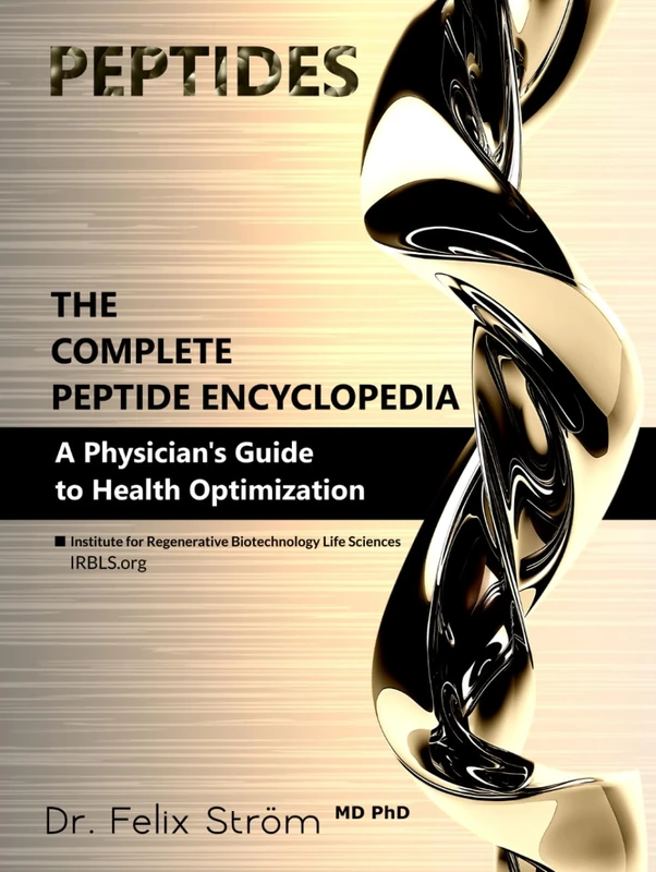 Peptides - The Complete Peptide Encyclopedia: A Physician's Guide to Health Optimization (The Peptide Book Collection Series)