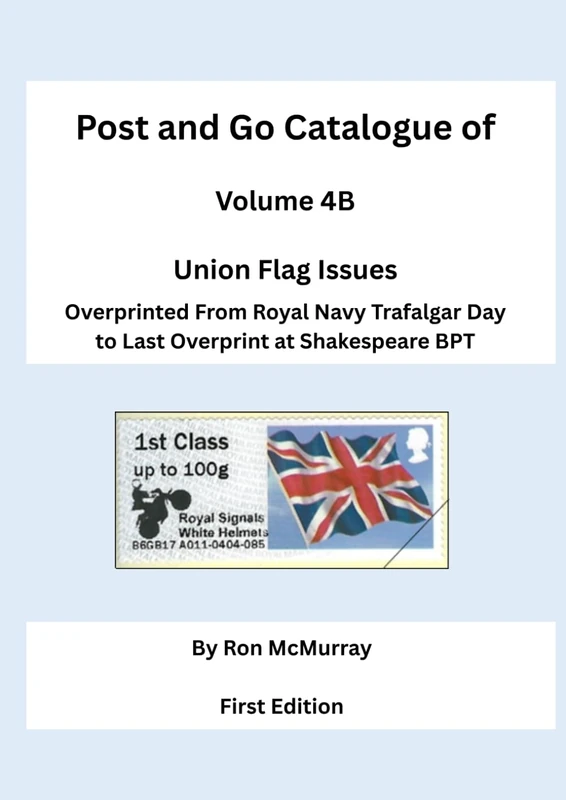 Post and Go Catalogue of Union Flag Issues: Overprinted from Royal Navy Trafalgar Day to Last Overprint at Shakespeare BPT