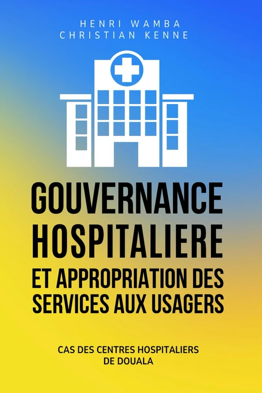 Gouvernance Hospitalière et Appropriation des Services aux Usagers: Cas des centres hospitaliers de Douala - Image 1