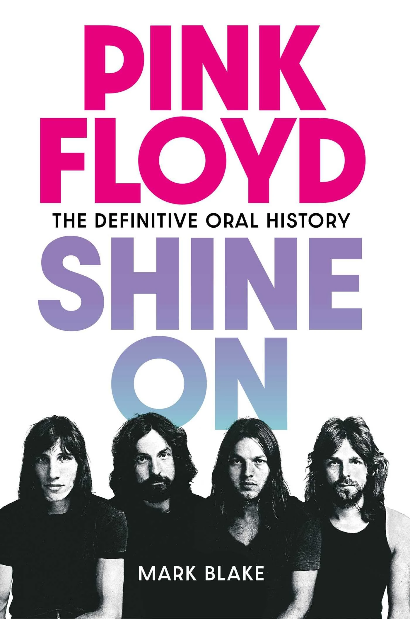 Pink Floyd Shine On: The Definitive Oral History