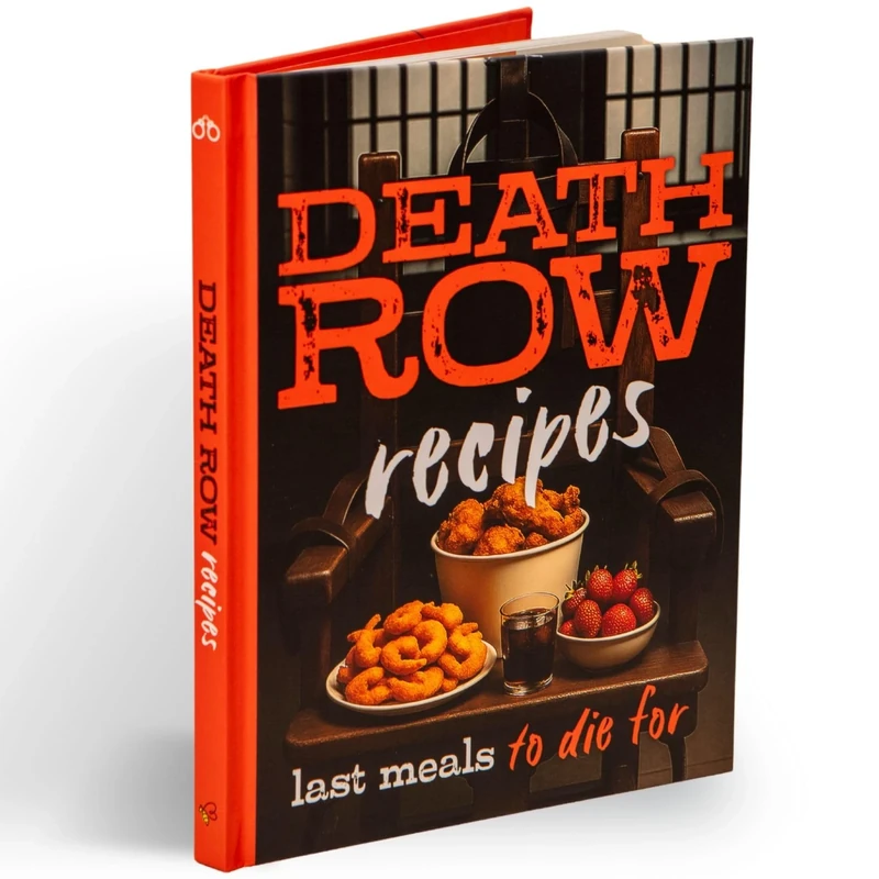 Death Row Cookbook: Famous Last Meals with Recipes