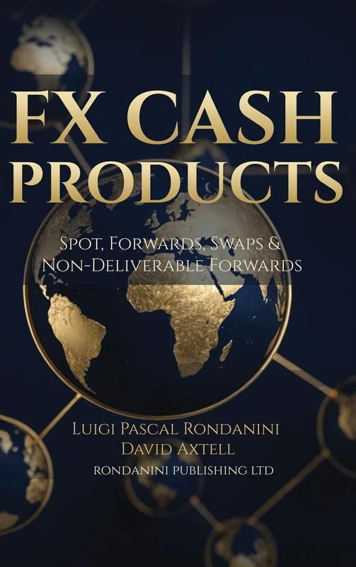 FX Cash Products: Spot, Forwards, Swaps and Non-Deliverable Forwards: 1 (Foreign Exchange Markets Professional Series) - Image 1