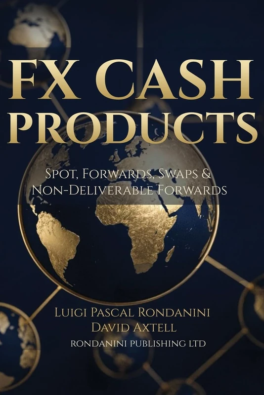 FX CASH PRODUCTS: Spot, Forwards, Swaps & Non Deliverable Forwards: 1 (Foreign Exchange Markets Professional)