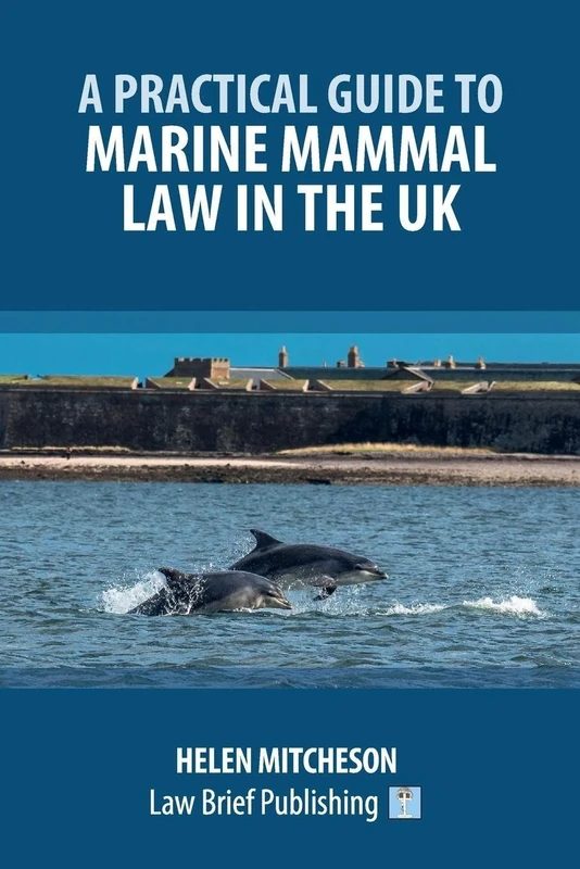 A Practical Guide to Marine Mammal Law in the UK