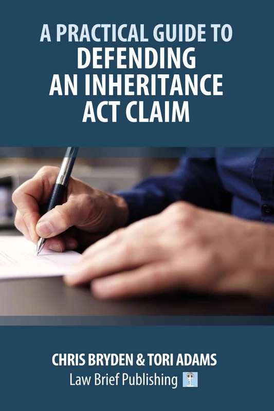 A Practical Guide to Defending an Inheritance Act Claim