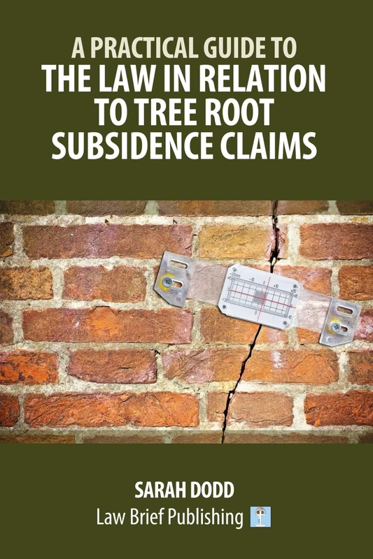 A Practical Guide to the Law in Relation to Tree Root Subsidence Claims