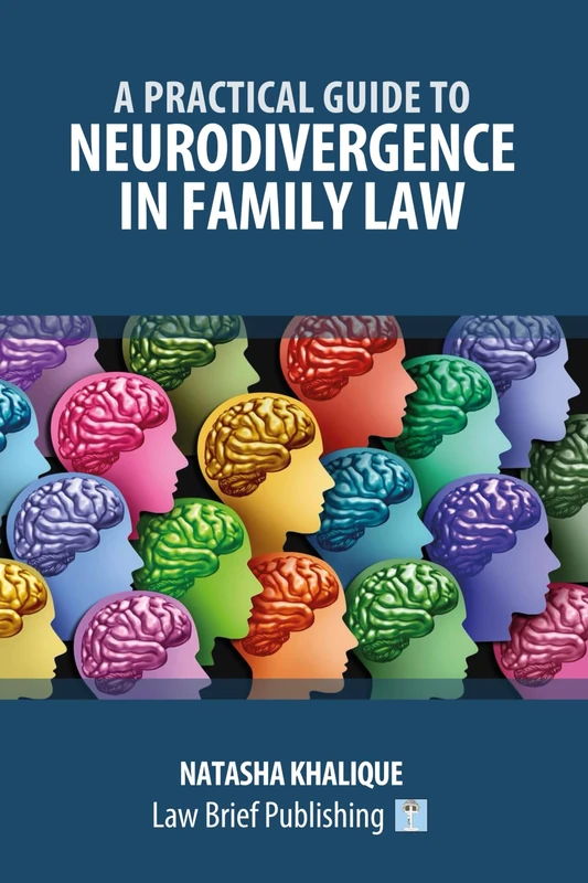 A Practical Guide to Neurodivergence in Family Law