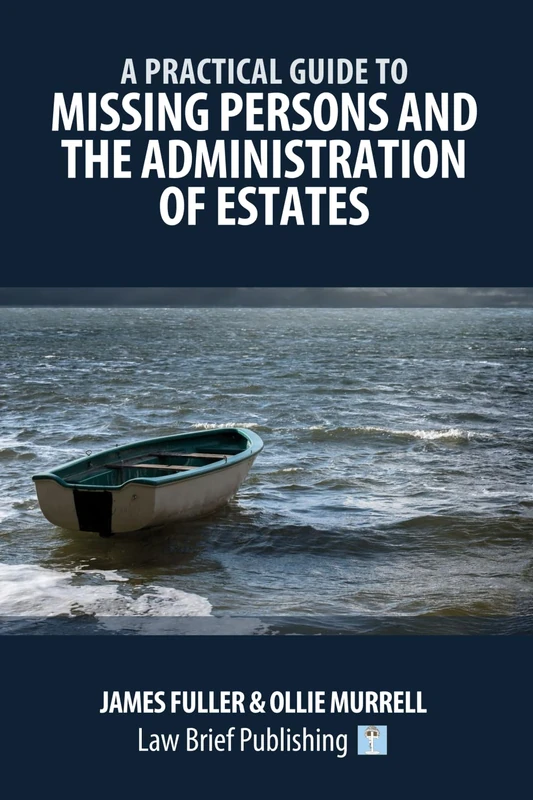 A Practical Guide to Missing Persons and the Administration of Estates