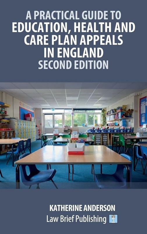 A Practical Guide to Education, Health and Care Plan Appeals in England - Second Edition