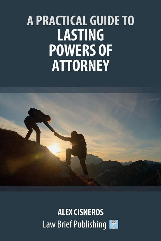 A Practical Guide to Lasting Powers of Attorney