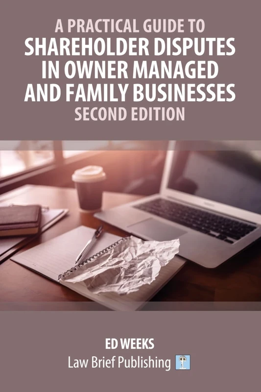 A Practical Guide to Shareholder Disputes in Owner Managed and Family Businesses – Second Edition