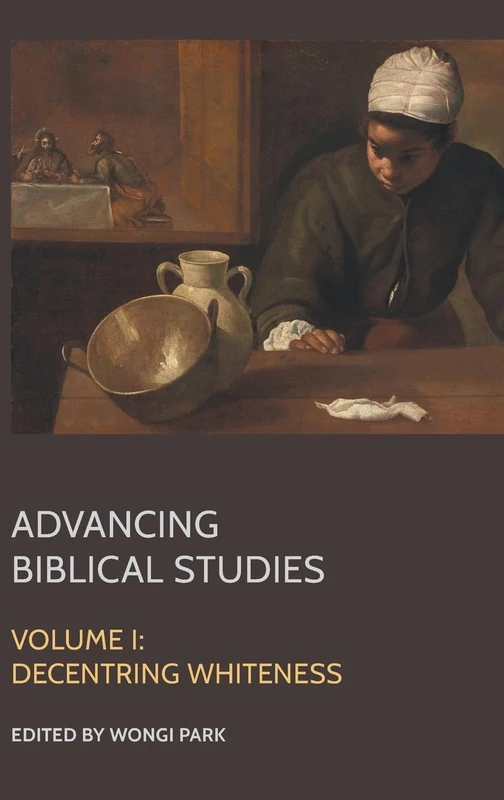Advancing Biblical Studies: I. Decentring Whiteness: 88 (Bible in the Modern World)