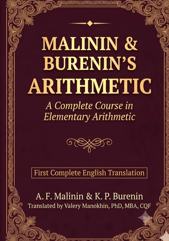 Malinin and Burenin's Arithmetic: A Complete English Translation of the Classic Arithmetic Textbook (Russian Math Classics — English Editions)