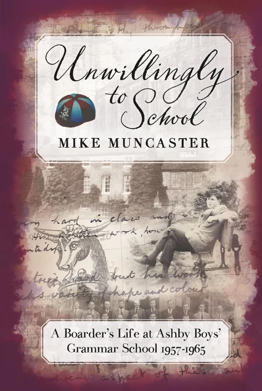 Unwillingly to School: A Boarder's Life at Ashby Boys' Grammar School 1957-1965 - Image 1