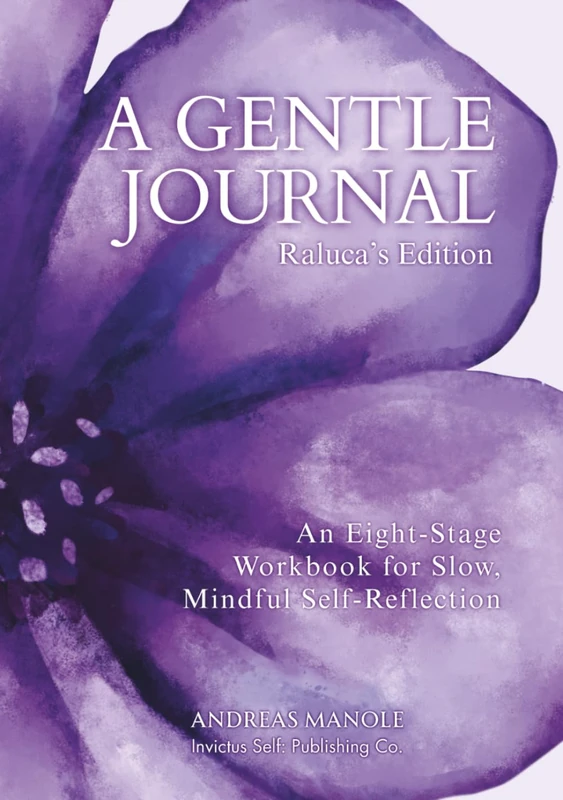 A Gentle Journal: Raluca's Edition: An Eight-Stage Workbook for Slow, Mindful Self-Reflection