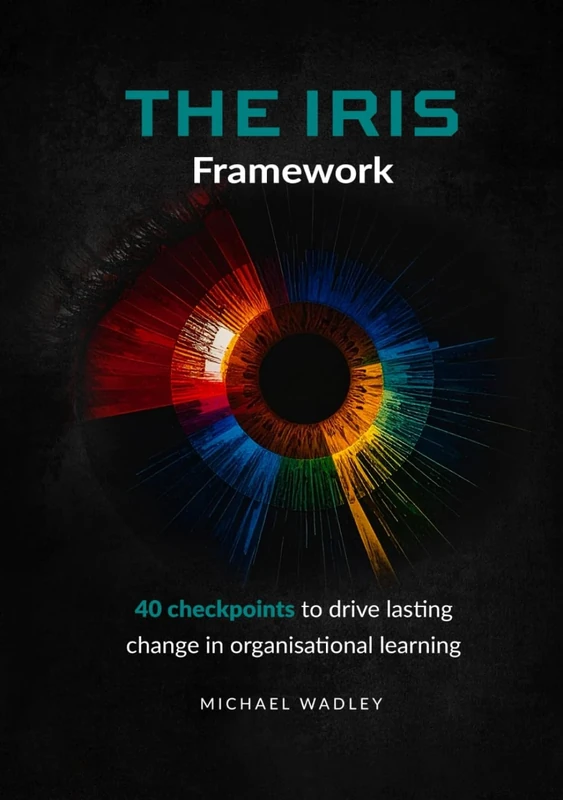 The Iris Framework: 40 Checkpoints to Drive Lasting Change in Organisational Learning