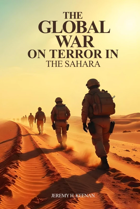The Global War on Terror in the Sahara: The Impact of Disinformation on the people of the Sahara-Sahel