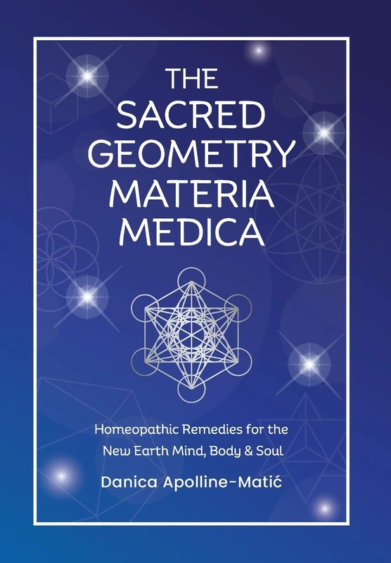 The Sacred Geometry Materia Medica - Homeopathic Remedies Book