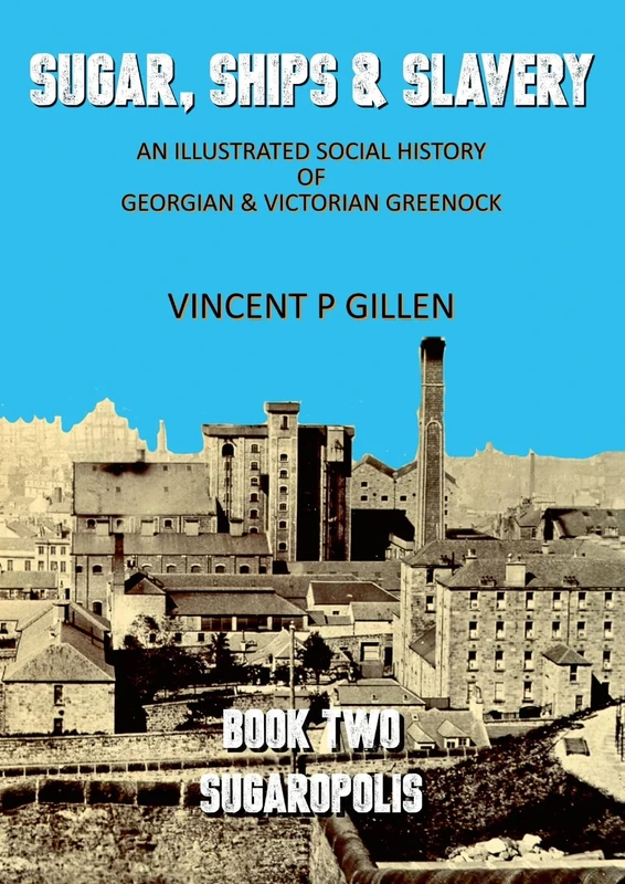 Sugar, Ships & Slavery - Sugaropolis: An Illustrated Social History of Georgian and Victorian Greenock