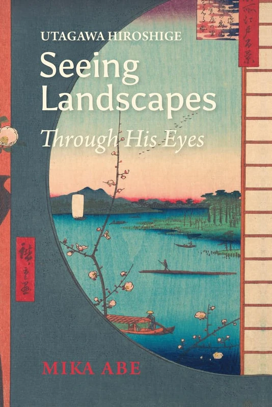 Utagawa Hiroshige: Seeing Landscapes Through His Eyes (Japanese Society)