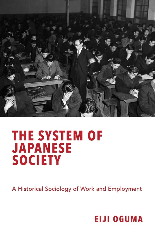 The System of Japanese Society: A Historical Sociology of Work and Employment (Japanese Society Series)