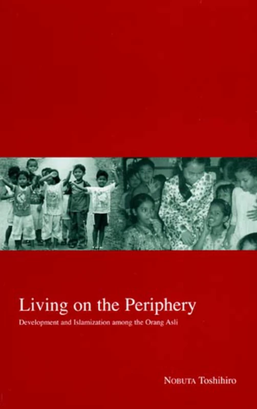 Living on the Periphery: Development and Islamization among the Orang Asli: 14 (Kyoto Area Studies on Asia) - Image 1