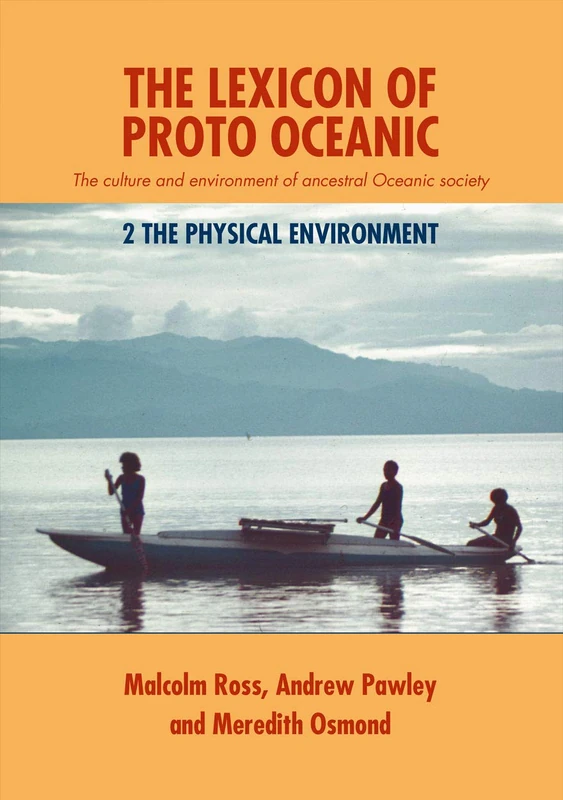 The Lexicon of Proto Oceanic: The culture and environment of ancestral Oceanic society