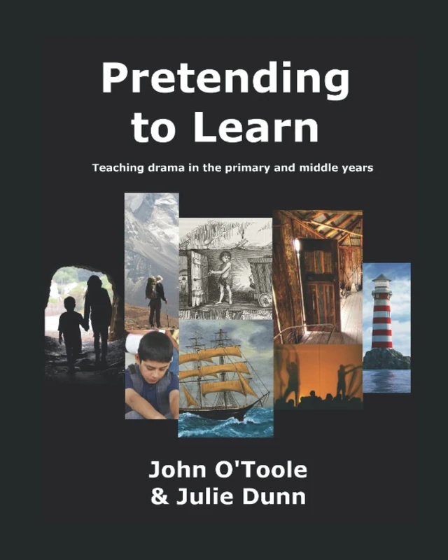 PRETENDING TO LEARN: Teaching Drama in the Primary and Middle years