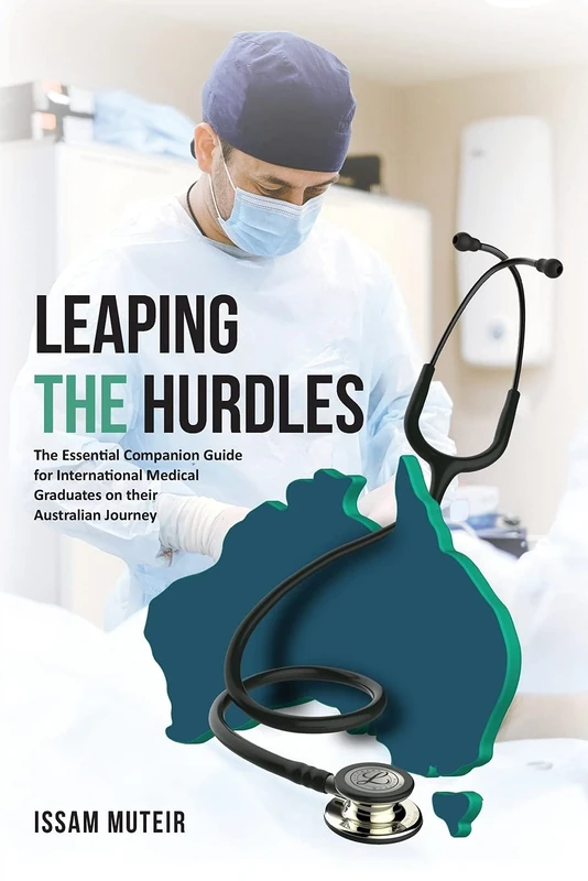 Leaping the Hurdles: The Essential Companion Guide for International Medical Graduates on their Australian Journey - Image 1