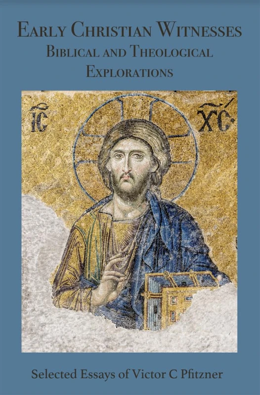 Early Christian Witnesses: Biblical and Theological Explorations) (Selected Essays by Victor C Pfitzner) (Scholars Collection, 11)