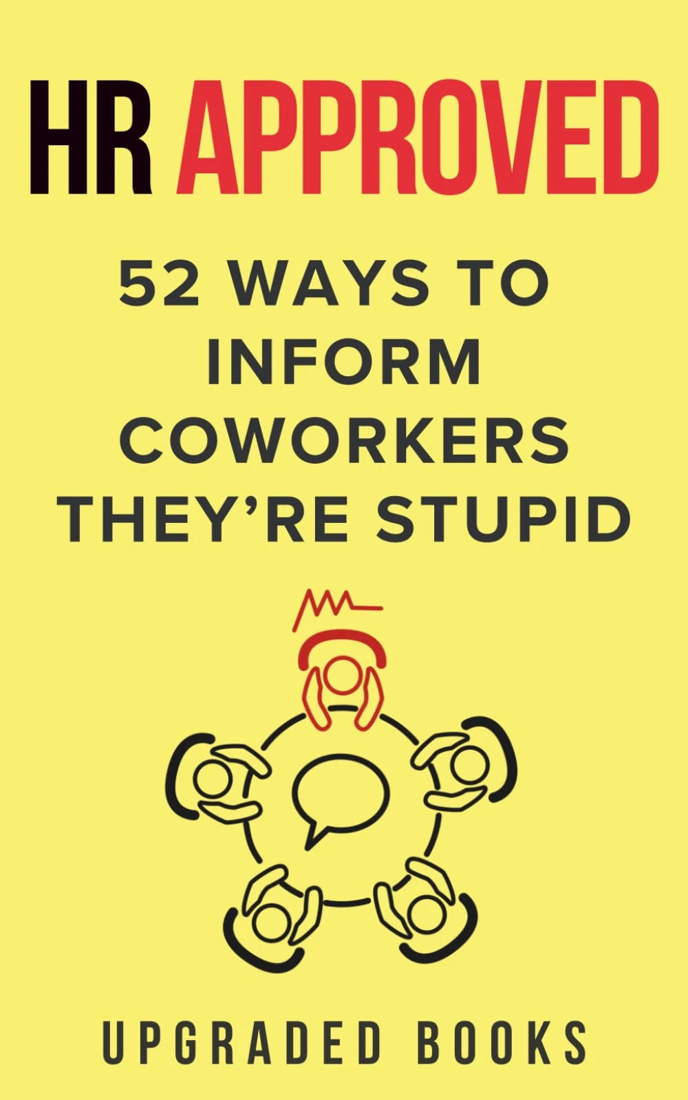 HR Approved 52 Ways To Inform Coworkers They're Stupid (HR Approved Office Survival Series)
