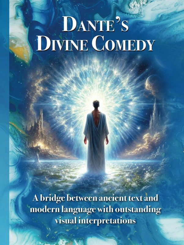 The Divine Comedy: The Vision of Hell, Purgatory and Paradise: By Dante Alighieri