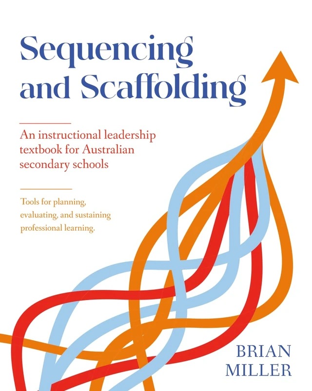 Sequencing and Scaffolding: An Instructional Leadership textbook for Australian secondary Schools