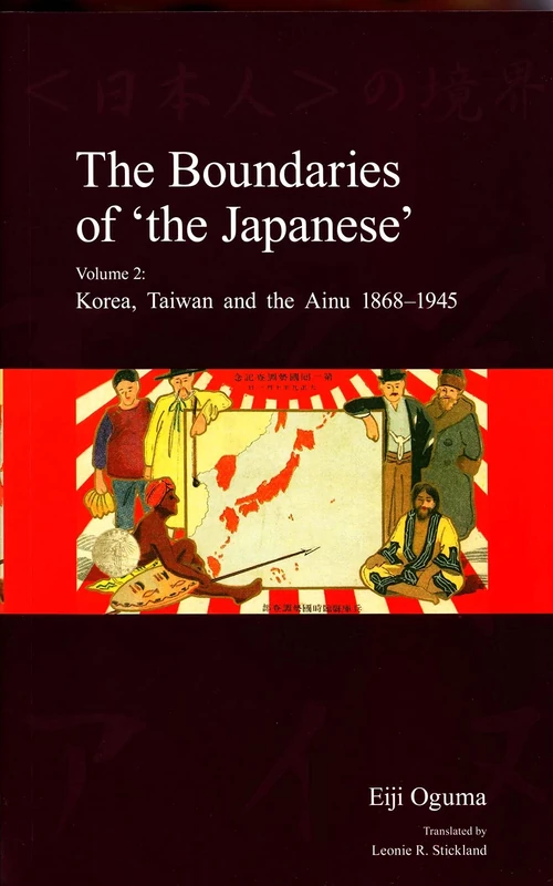 The Boundaries of 'the Japanese': Volume 2: Korea, Taiwan and the Ainu 1868-1945 (Japanese Society Series)