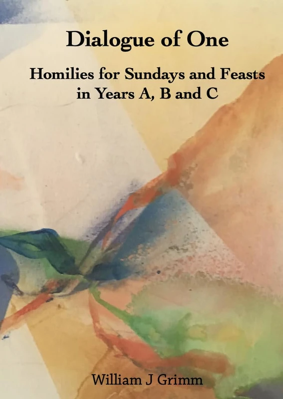 Dialogue of One: Homilies for Sundays and Feasts in Years A, B and C