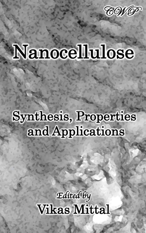 Nanocellulose: Synthesis, Properties and Applications (Bio-Engineering)