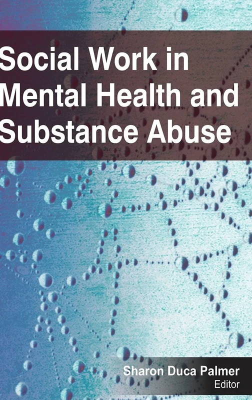 Social Work in Mental Health and Substance Abuse