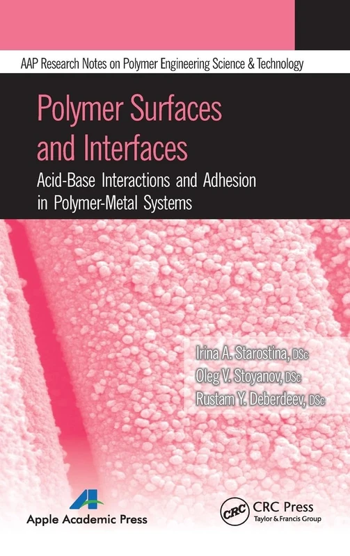 Polymer Surfaces and Interfaces: Acid-Base Interactions and Adhesion in Polymer-Metal Systems (Aap Research Notes on Polymer Engineering Science and Techno)
