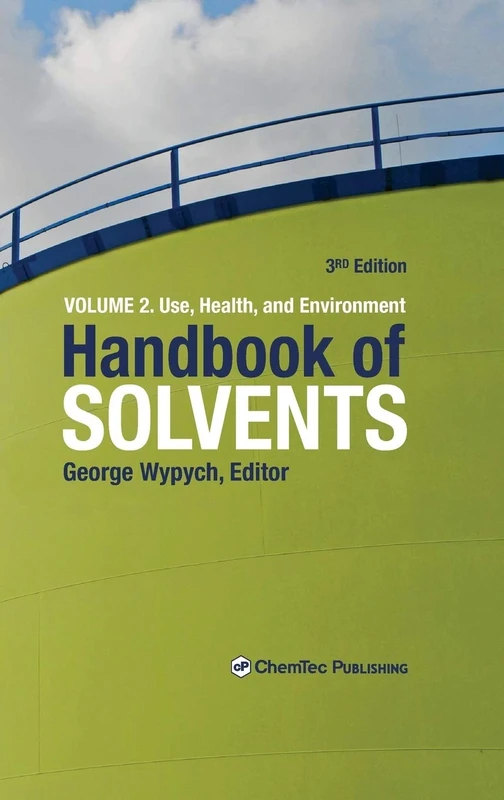 Handbook of Solvents, Volume 2: Volume 2: Use, Health, and Environment