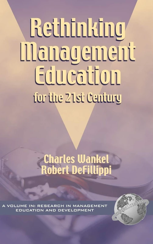 Rethinking Management Education for the 21st Century (Research in Management Education & Development)