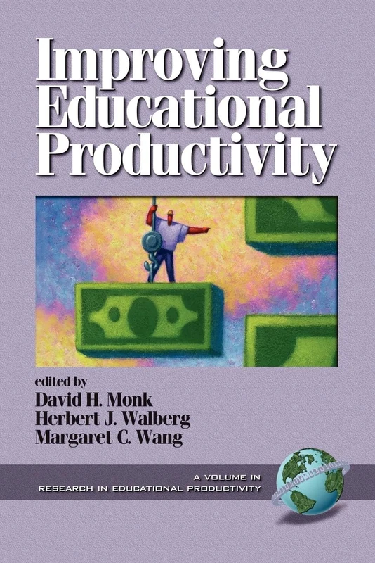 Improving Educational Productivity (Educational Productivity Research): 1 (Research in Educational Productivity)