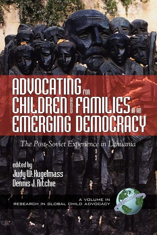 Advocating for Children and Families in an Emerging Democracy: The Post Soviet Experience in Lithuania (Research in Global Child Advocacy) - Image 1