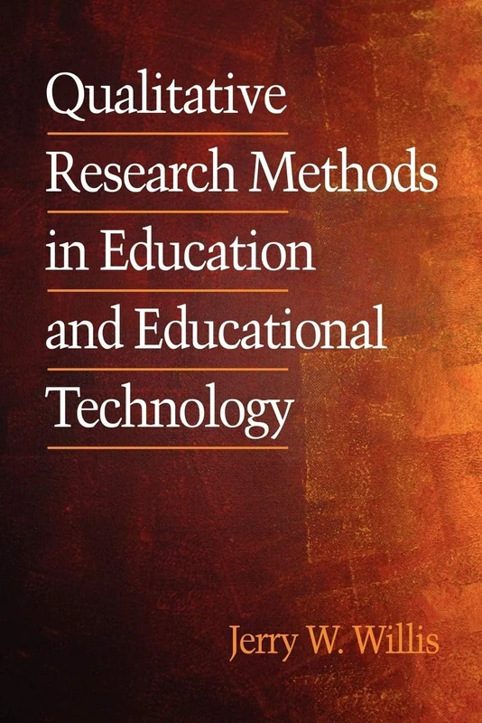 Qualitative Research Methods in Education and Educational Technology (Research, Innovation & Methods in Educational Technology)