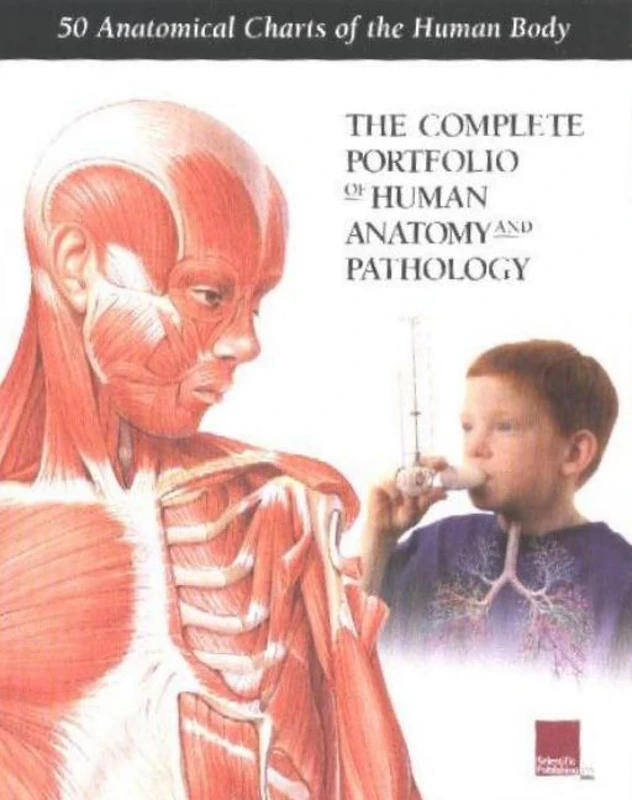 Complete Portfolio of Human Anatomy & Pathology: Collection Of 50 Anatomical Charts Of Human Anatomy And Pathology
