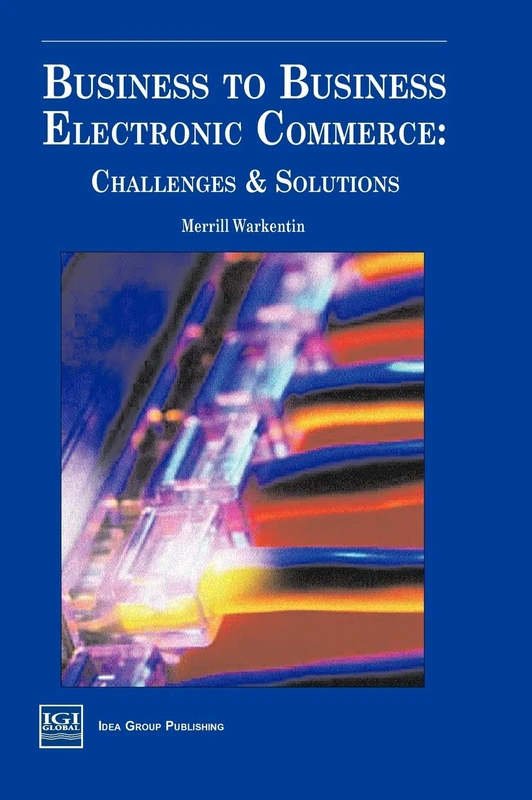 Business to Business Electronic Commerce: Challenges and Solutions