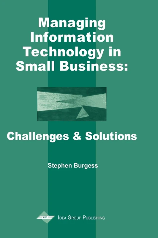 Managing Information Technology In Small Business: Challenges and Solutions