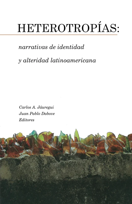 Heterotropías: narrativas de identidad y alteridad latinoamericana (Serie Nueva América)