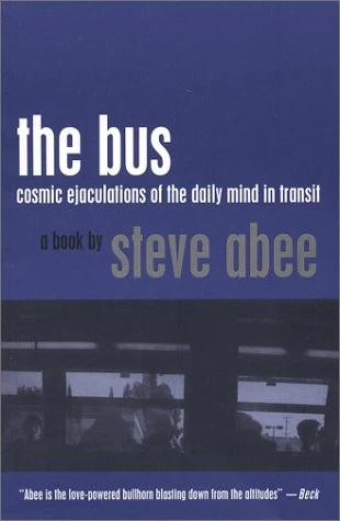 The Bus: Cosmic Ejaculations of the Daily Mind in Transit