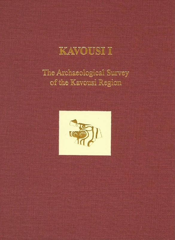 Kavousi I: The Archaeological Survey of the Kavousi Region: 16 (Prehistory Monographs)